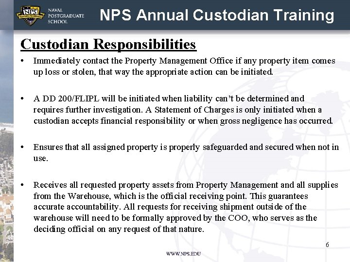 NPS Annual Custodian Training Custodian Responsibilities • Immediately contact the Property Management Office if