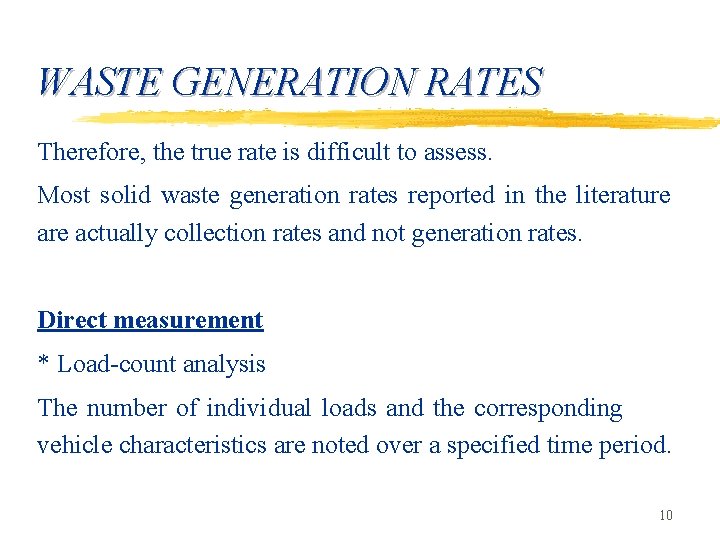 WASTE GENERATION RATES Therefore, the true rate is difficult to assess. Most solid waste