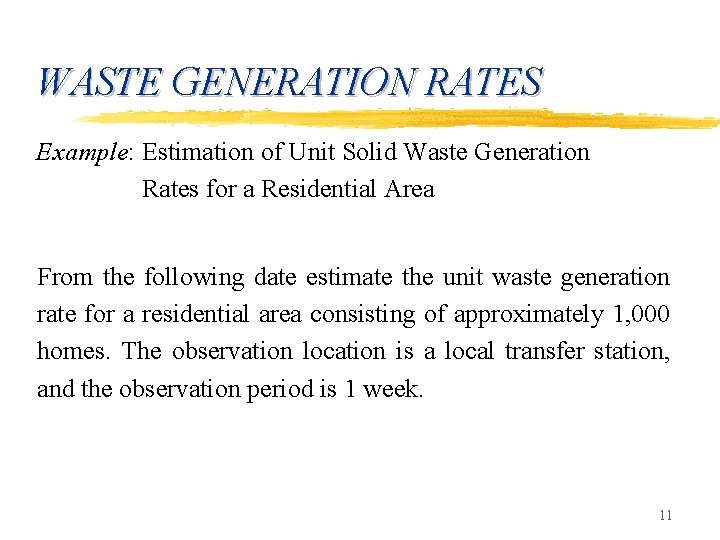 WASTE GENERATION RATES Example: Estimation of Unit Solid Waste Generation Rates for a Residential