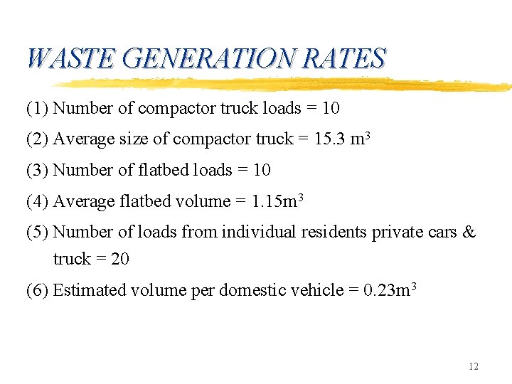 WASTE GENERATION RATES (1) Number of compactor truck loads = 10 (2) Average size