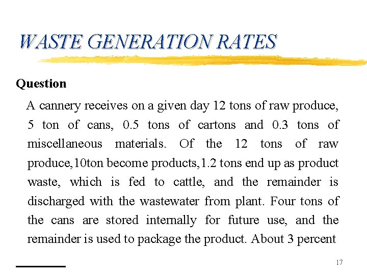 WASTE GENERATION RATES Question A cannery receives on a given day 12 tons of