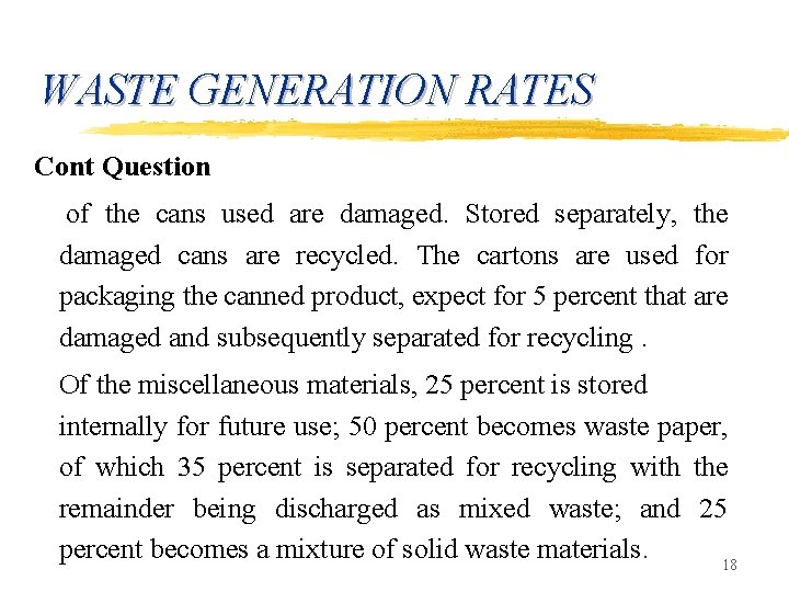 WASTE GENERATION RATES Cont Question of the cans used are damaged. Stored separately, the