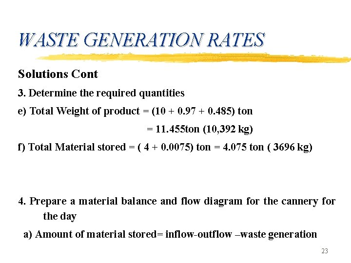 WASTE GENERATION RATES Solutions Cont 3. Determine the required quantities e) Total Weight of