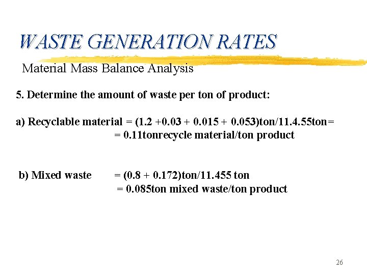 WASTE GENERATION RATES Material Mass Balance Analysis 5. Determine the amount of waste per