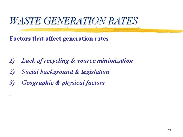 WASTE GENERATION RATES Factors that affect generation rates 1) Lack of recycling & source