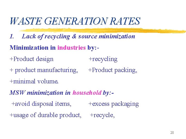 WASTE GENERATION RATES 1. Lack of recycling & source minimization Minimization in industries by: