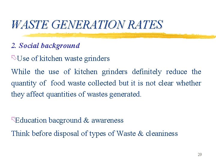 WASTE GENERATION RATES 2. Social background õUse of kitchen waste grinders While the use