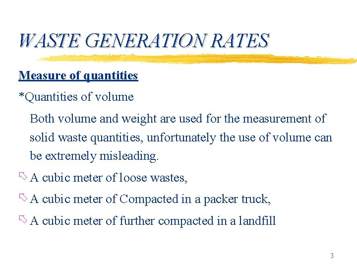 WASTE GENERATION RATES Measure of quantities *Quantities of volume Both volume and weight are