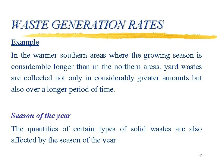 WASTE GENERATION RATES Example In the warmer southern areas where the growing season is