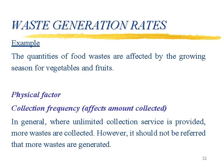 WASTE GENERATION RATES Example The quantities of food wastes are affected by the growing