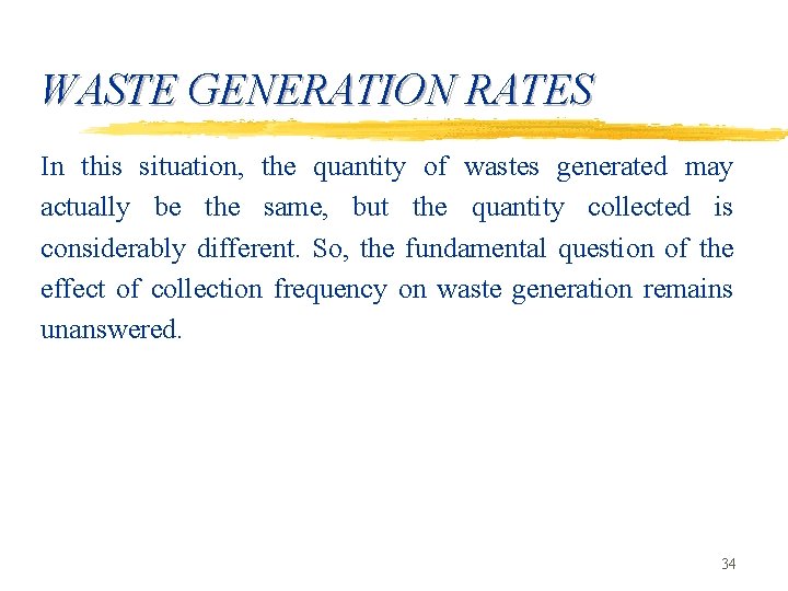 WASTE GENERATION RATES In this situation, the quantity of wastes generated may actually be