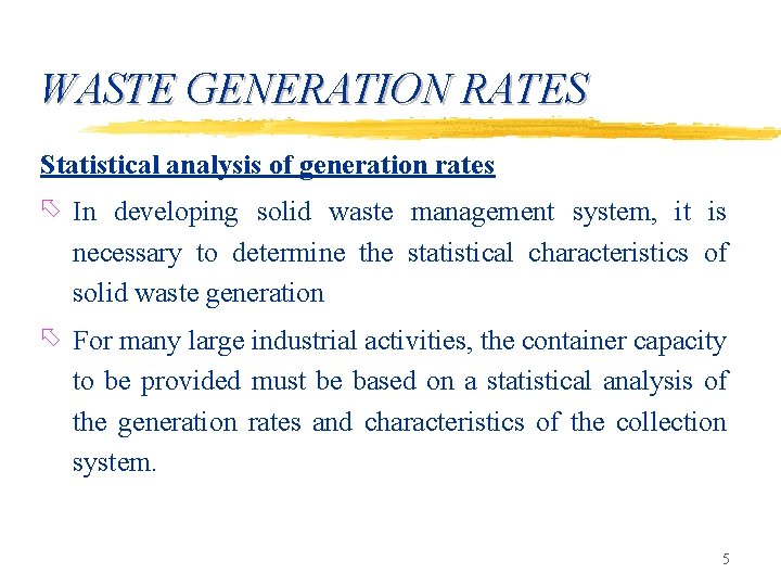 WASTE GENERATION RATES Statistical analysis of generation rates õ In developing solid waste management