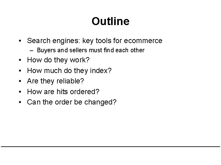 Outline • Search engines: key tools for ecommerce – Buyers and sellers must find