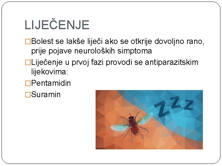 LIJEČENJE �Bolest se lakše liječi ako se otkrije dovoljno rano, prije pojave neuroloških simptoma