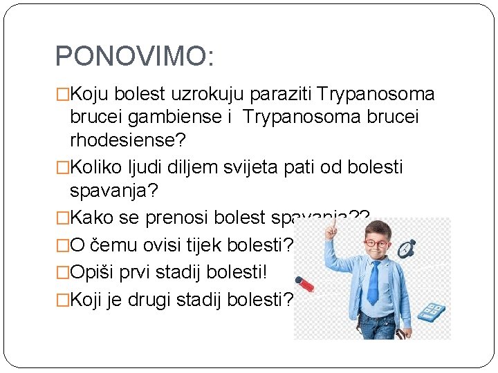 PONOVIMO: �Koju bolest uzrokuju paraziti Trypanosoma brucei gambiense i Trypanosoma brucei rhodesiense? �Koliko ljudi