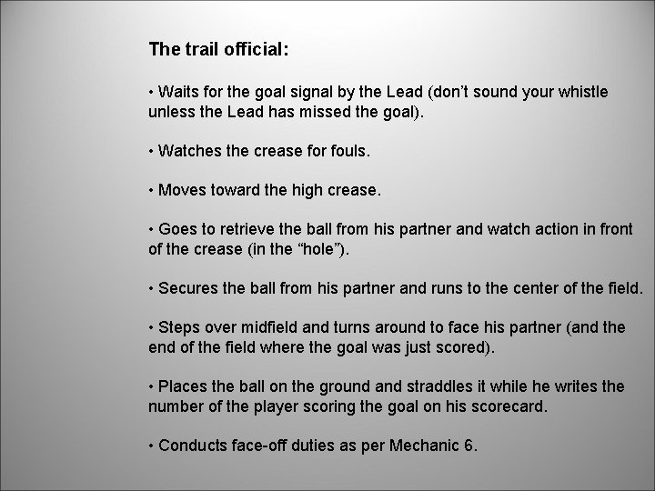 The trail official: • Waits for the goal signal by the Lead (don’t sound