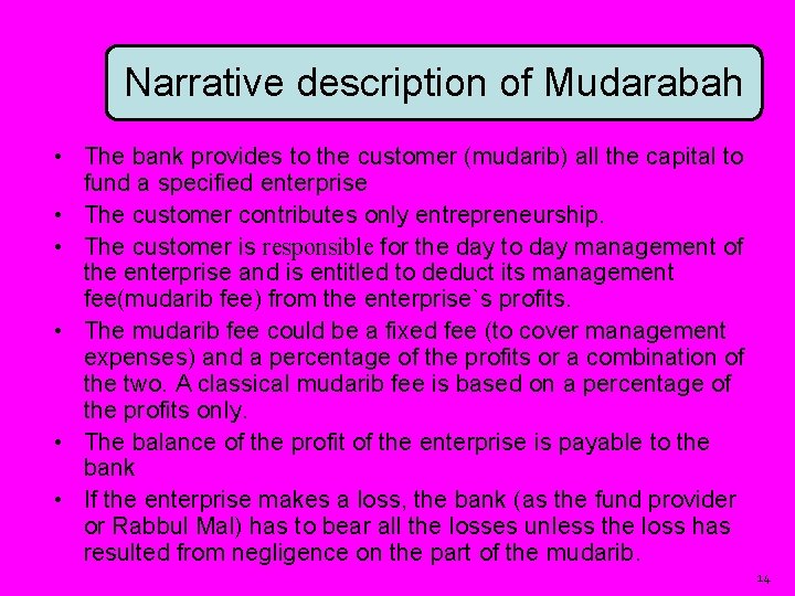 Narrative description of Mudarabah • The bank provides to the customer (mudarib) all the
