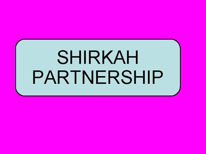SHIRKAH PARTNERSHIP 