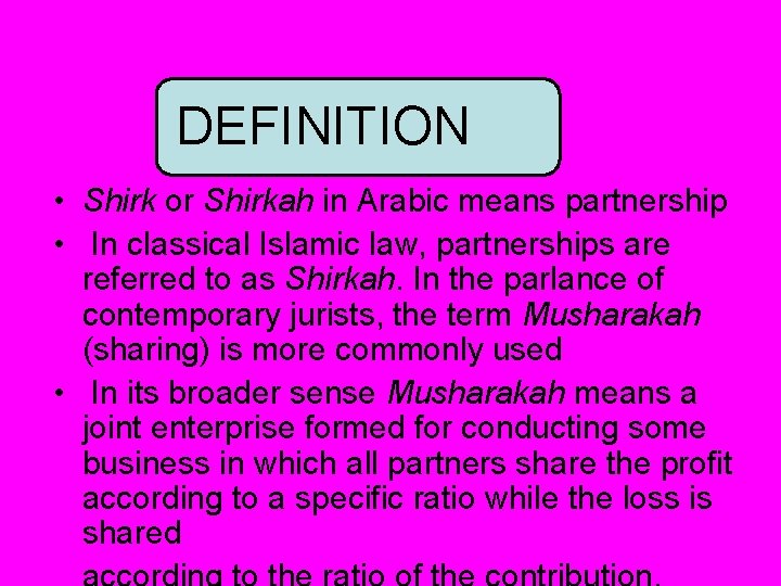 DEFINITION • Shirk or Shirkah in Arabic means partnership • In classical Islamic law,