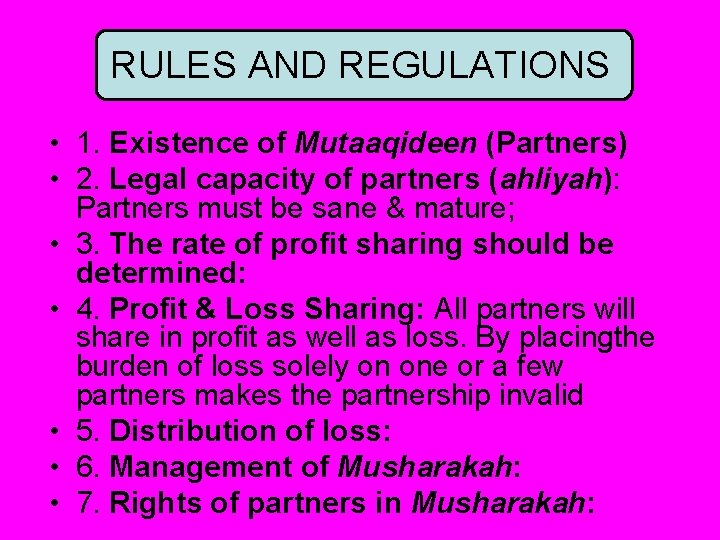 RULES AND REGULATIONS • 1. Existence of Mutaaqideen (Partners) • 2. Legal capacity of