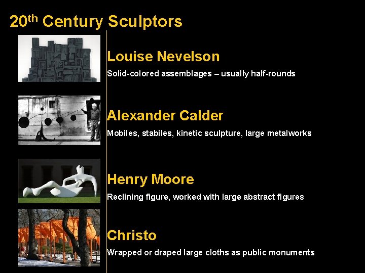 20 th Century Sculptors Louise Nevelson Solid-colored assemblages – usually half-rounds Alexander Calder Mobiles,