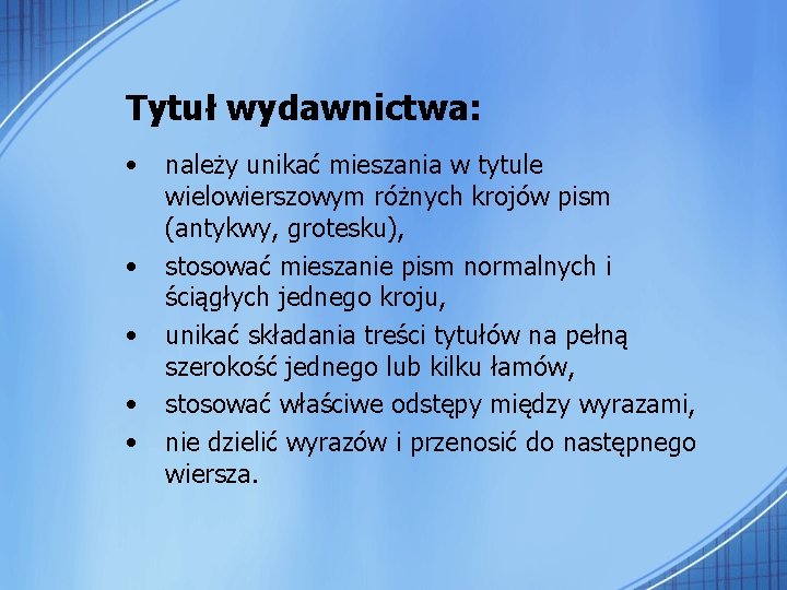 Tytuł wydawnictwa: • • • należy unikać mieszania w tytule wielowierszowym różnych krojów pism