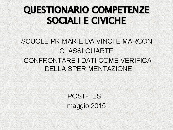 QUESTIONARIO COMPETENZE SOCIALI E CIVICHE SCUOLE PRIMARIE DA VINCI E MARCONI CLASSI QUARTE CONFRONTARE