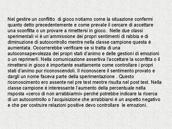 Nel gestire un conflitto di gioco notiamo come la situazione confermi quanto detto precedentemente