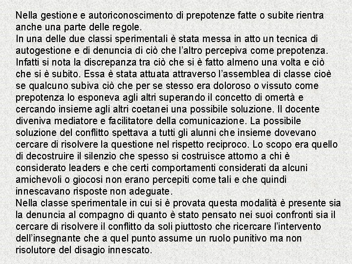 Nella gestione e autoriconoscimento di prepotenze fatte o subite rientra anche una parte delle