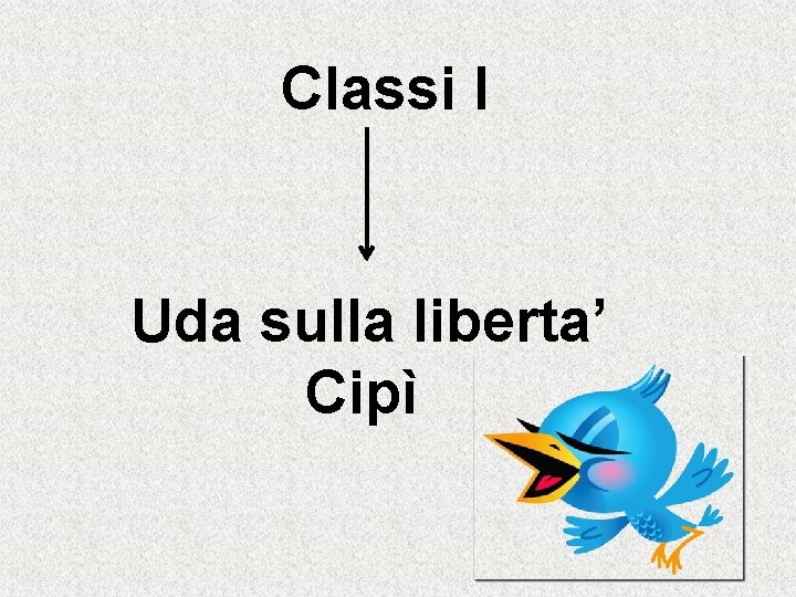 Classi I Uda sulla liberta’ Cipì 