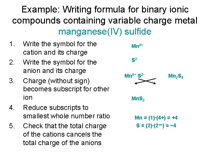 Example: Writing formula for binary ionic compounds containing variable charge metal manganese(IV) sulfide 1.