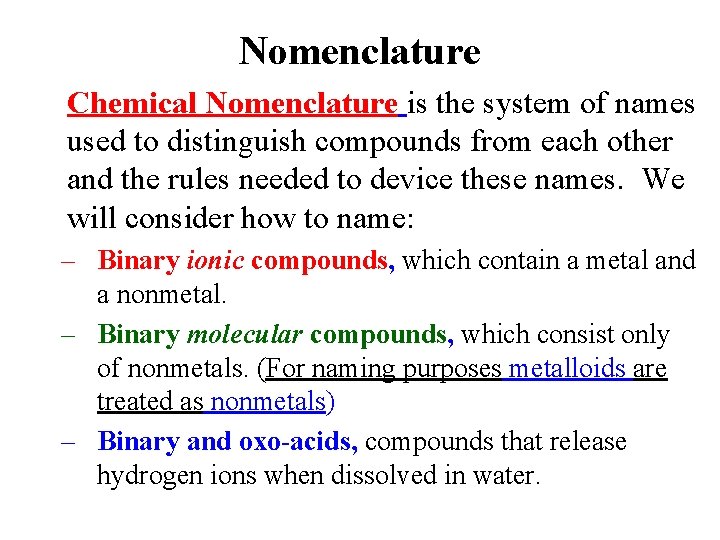 Nomenclature Chemical Nomenclature is the system of names used to distinguish compounds from each