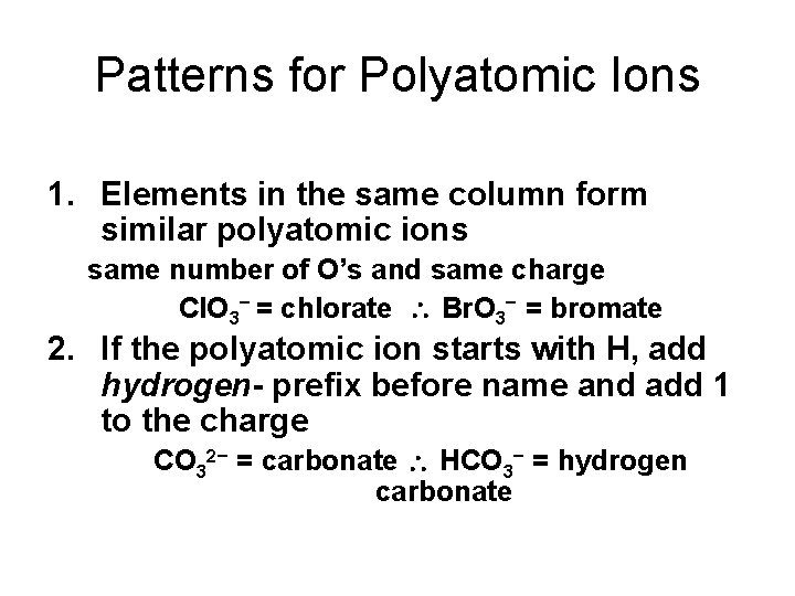 Patterns for Polyatomic Ions 1. Elements in the same column form similar polyatomic ions