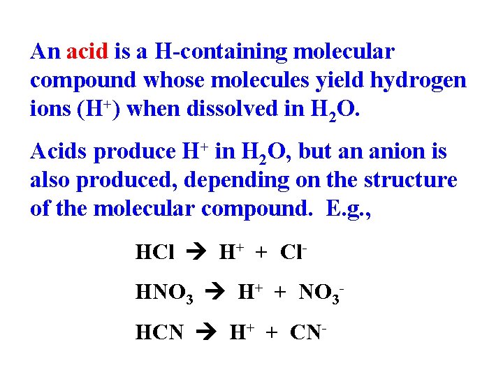 An acid is a H-containing molecular compound whose molecules yield hydrogen ions (H+) when