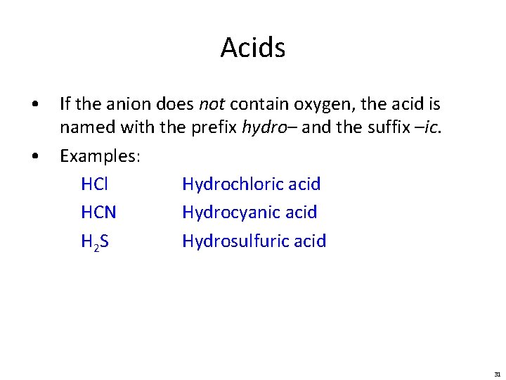 Acids • If the anion does not contain oxygen, the acid is named with