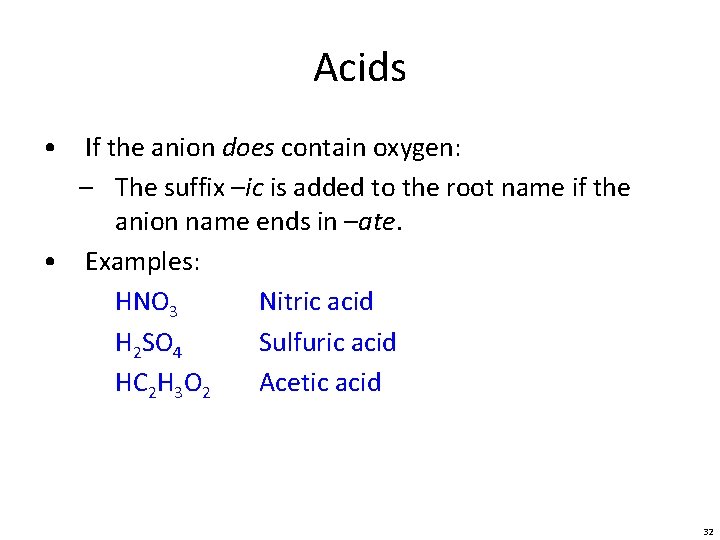 Acids • If the anion does contain oxygen: – The suffix –ic is added