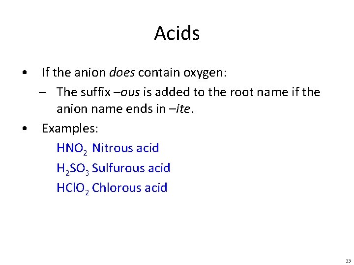 Acids • If the anion does contain oxygen: – The suffix –ous is added
