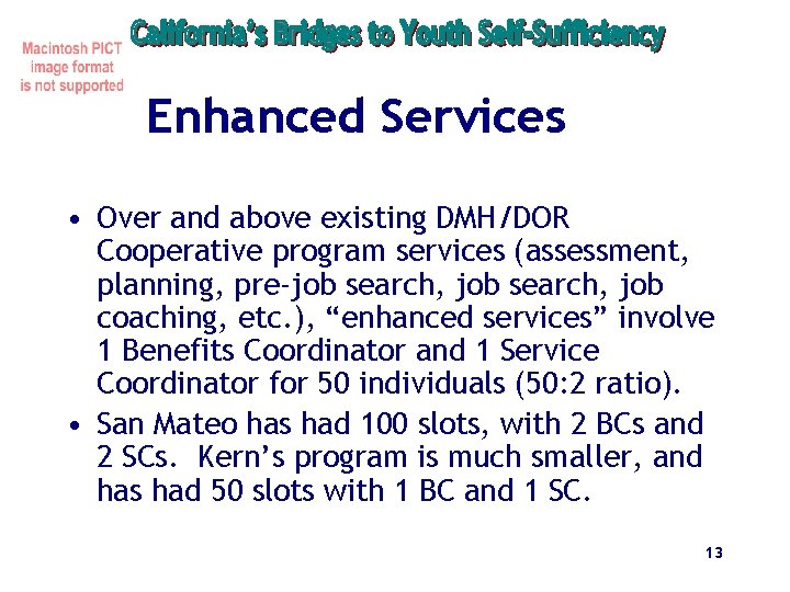 Enhanced Services • Over and above existing DMH/DOR Cooperative program services (assessment, planning, pre-job