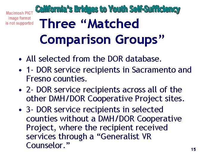 Three “Matched Comparison Groups” • All selected from the DOR database. • 1 -