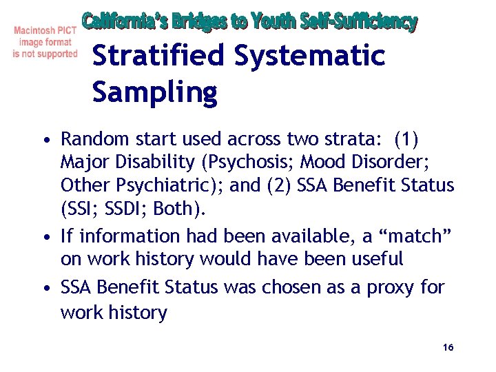 Stratified Systematic Sampling • Random start used across two strata: (1) Major Disability (Psychosis;