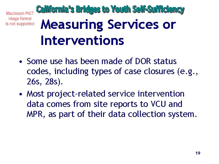 Measuring Services or Interventions • Some use has been made of DOR status codes,