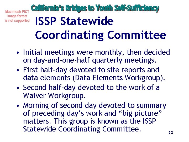 ISSP Statewide Coordinating Committee • Initial meetings were monthly, then decided on day-and-one-half quarterly