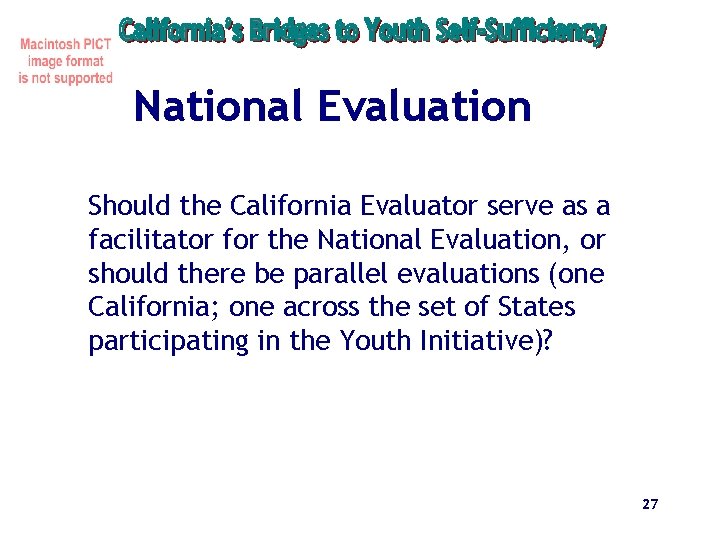 National Evaluation Should the California Evaluator serve as a facilitator for the National Evaluation,