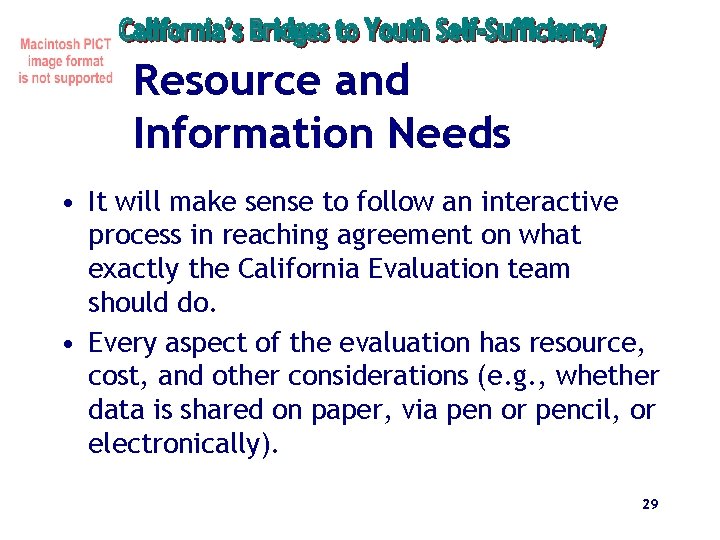 Resource and Information Needs • It will make sense to follow an interactive process