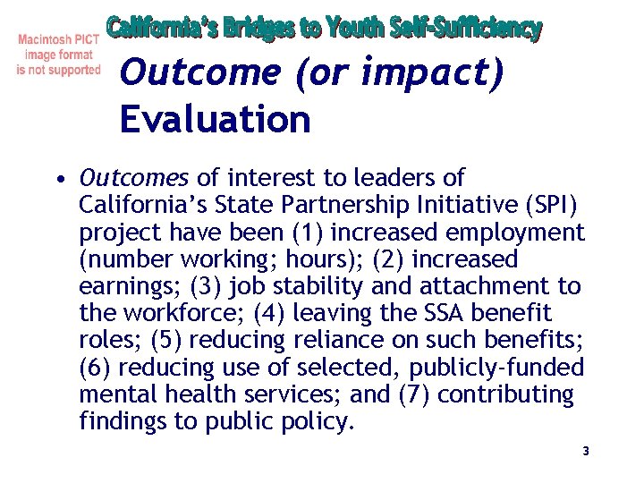 Outcome (or impact) Evaluation • Outcomes of interest to leaders of California’s State Partnership