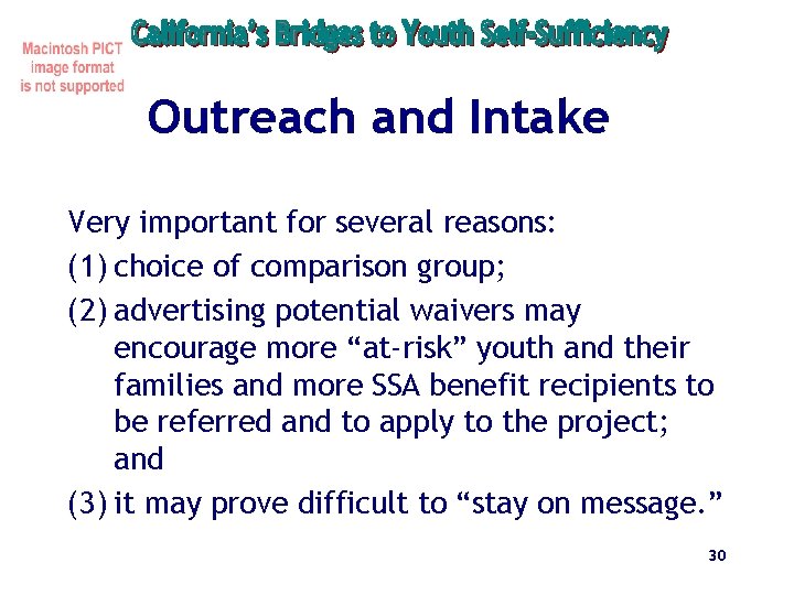 Outreach and Intake Very important for several reasons: (1) choice of comparison group; (2)