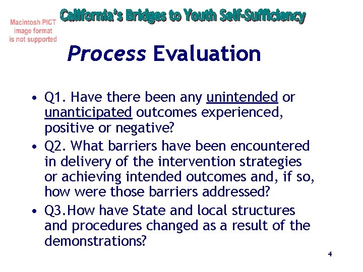 Process Evaluation • Q 1. Have there been any unintended or unanticipated outcomes experienced,