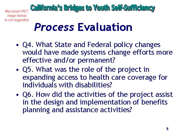 Process Evaluation • Q 4. What State and Federal policy changes would have made