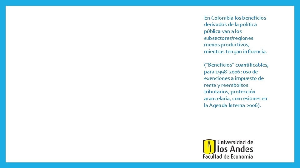 . En Colombia los beneficios derivados de la política pública van a los subsectores/regiones