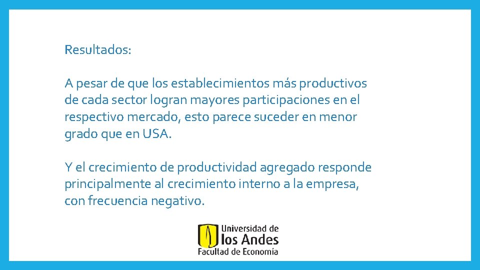 Resultados: A pesar de que los establecimientos más productivos de cada sector logran mayores